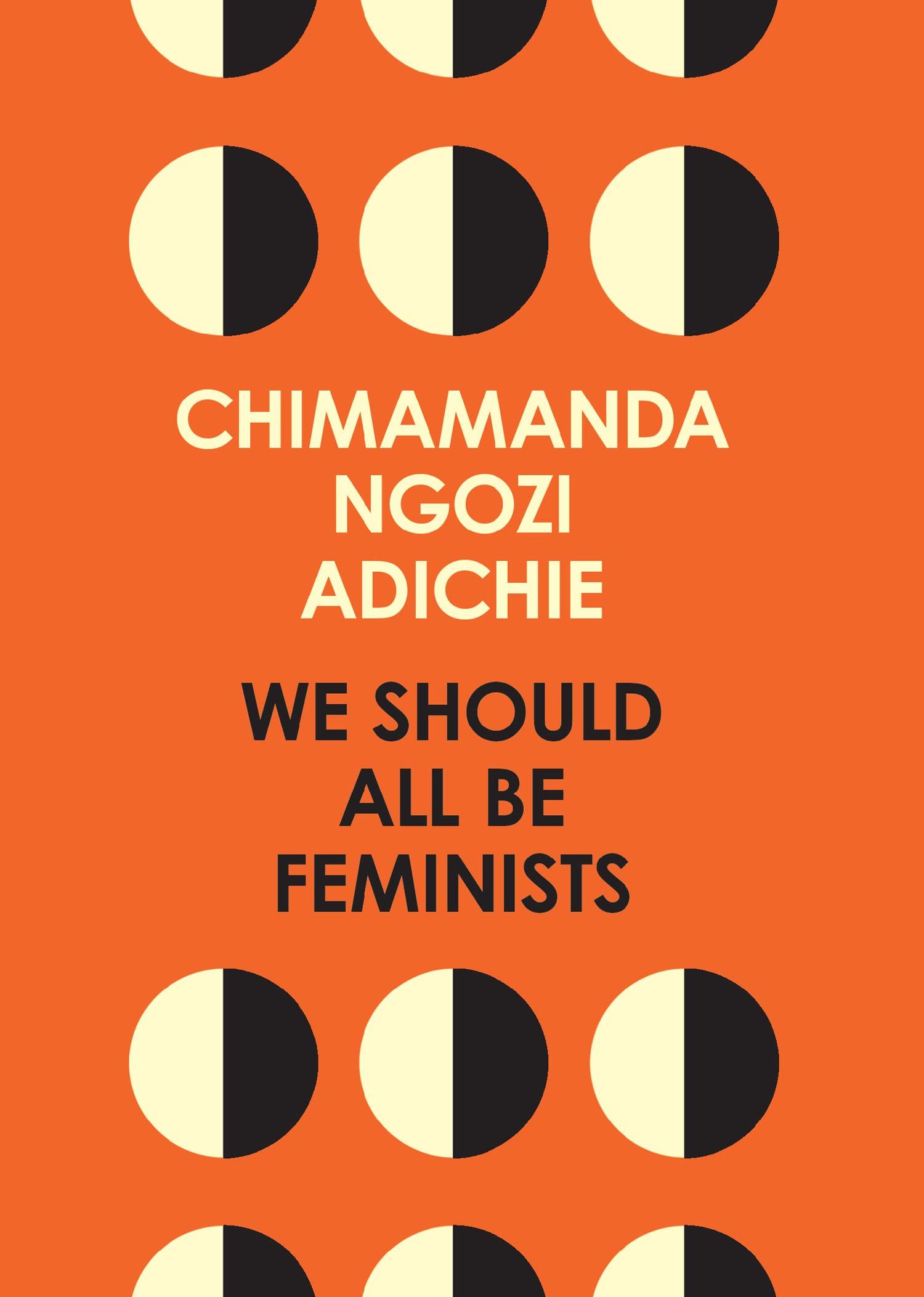 We Should All Be Feminists by Chimamanda Ngozi Adichie